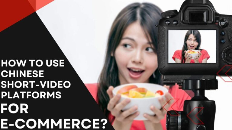 How To Use Chinese Short-Video Platforms For E-commerce?